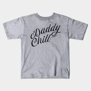 Daddy Chill Cursive - Black Kids T-Shirt